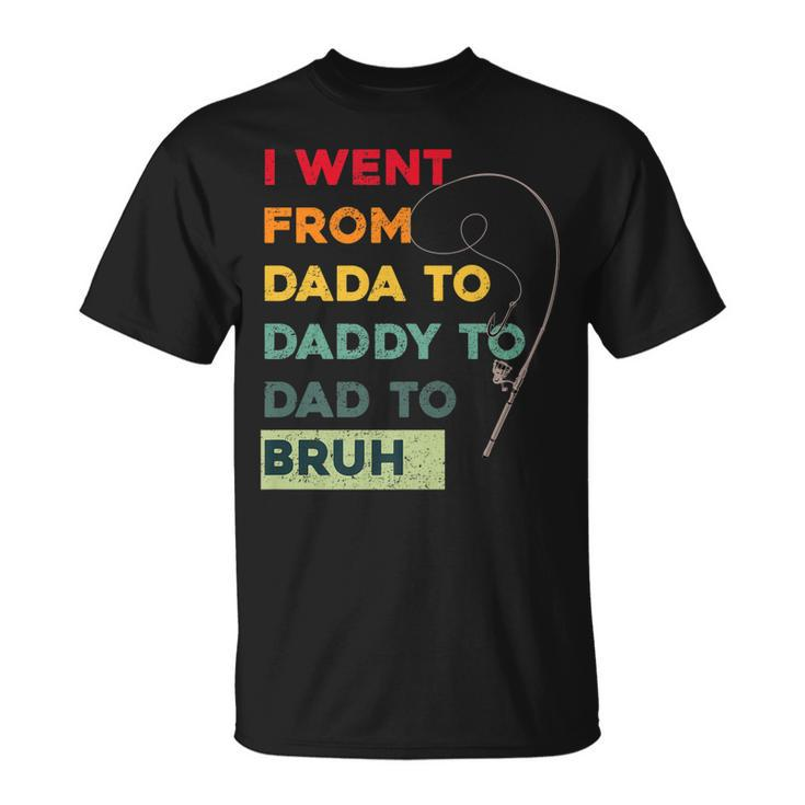 Funny Fishing Fathers Day From From Dada Daddy Dad Bruh Unisex T-Shirt