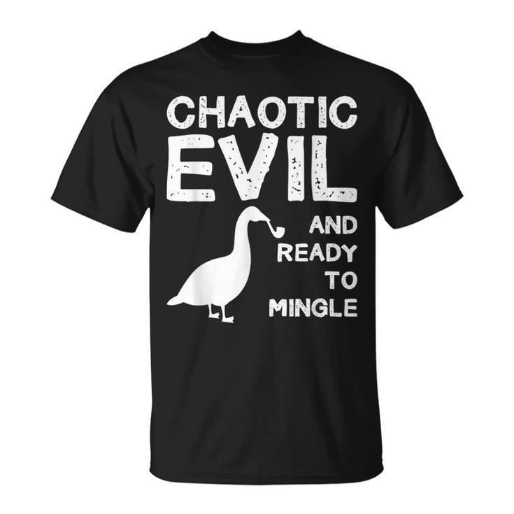 Funny Goose Design Chaotic Evil And Ready To Mingle  Unisex T-Shirt