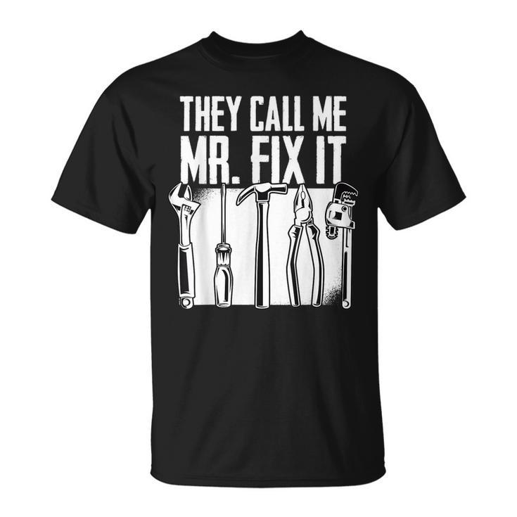 Funny Handyman Dad They Call Me Mr Fix It Repairman Gift  Unisex T-Shirt