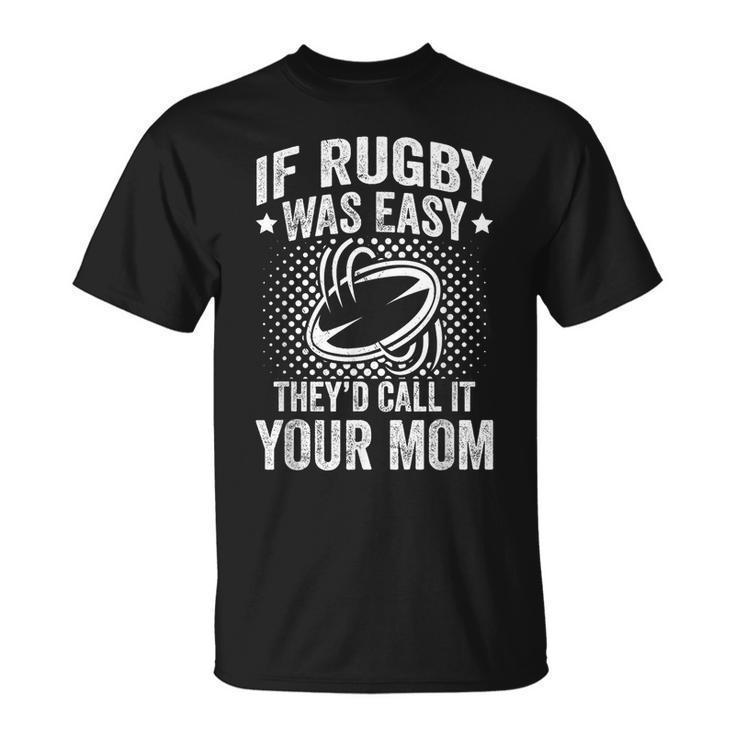 Funny If Rugby Was Easy Rugby Player  Unisex T-Shirt