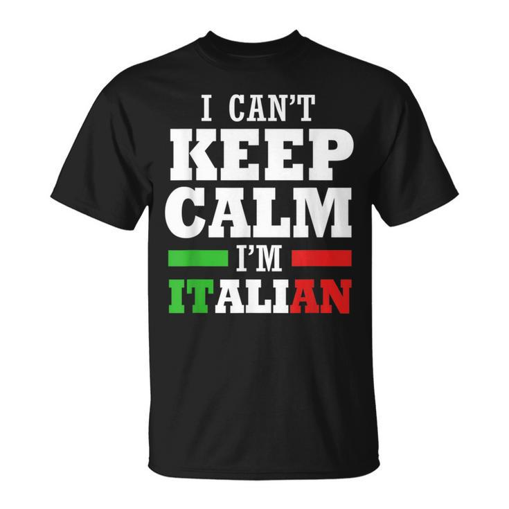Funny Italy I Cant Keep Calm Im Italian  Unisex T-Shirt