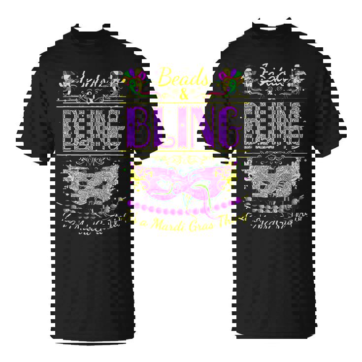 Funny Mardi Gras Beads And Bling Its A Mardi Gras Unisex T-Shirt