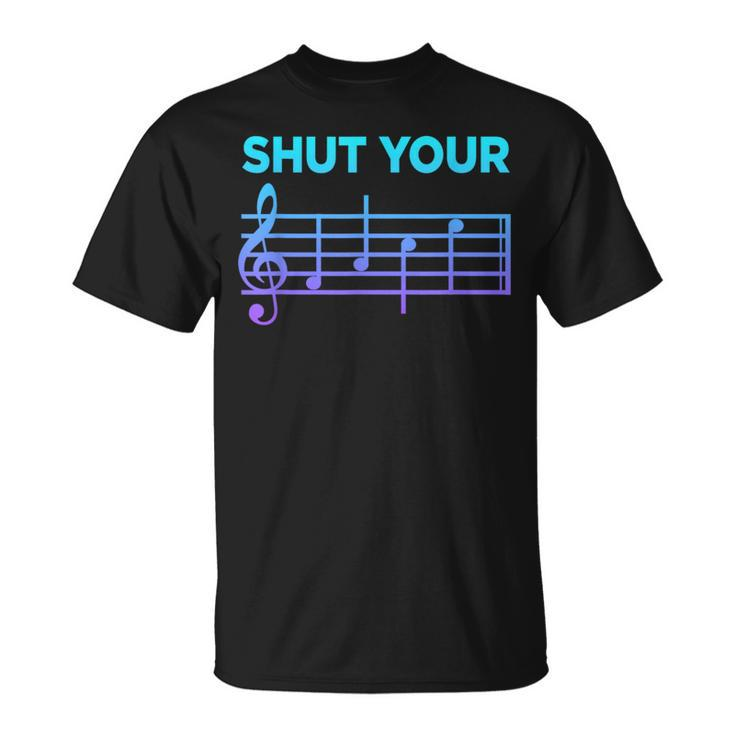 Musician Sheet Music Shut Your Face Piano Player T-Shirt