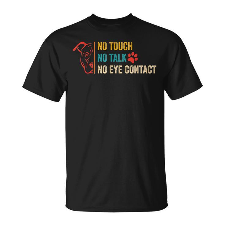 Funny No Touch No Talk No Eye Contact Dog Vintage Quote  Unisex T-Shirt