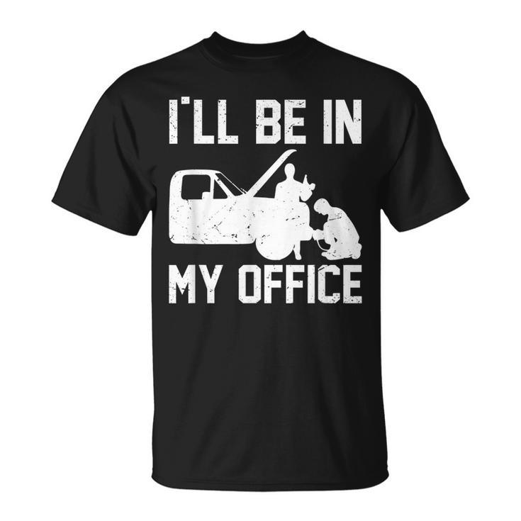 Funny Office Mechanic Workshop Garage Car Lover Gift Mechanic Funny Gifts Funny Gifts Unisex T-Shirt