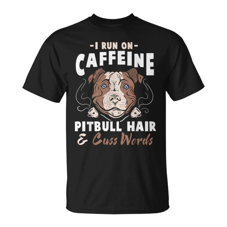 Pitbull Hair And Caffeine Pit Bull Fans T-Shirt