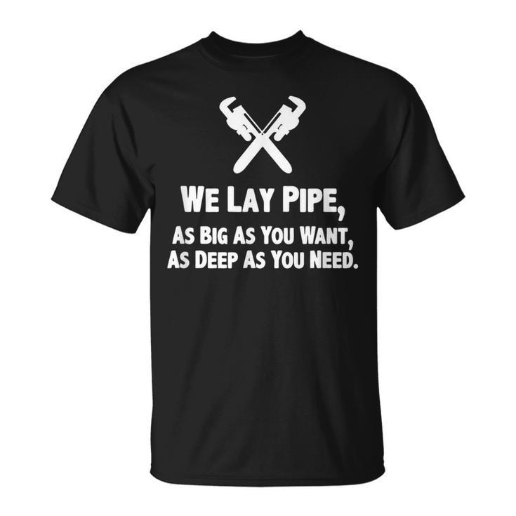 Funny Plumber  Plumber Gift Idea We Lay Pipe  Unisex T-Shirt