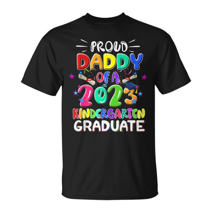 Funny Proud Daddy Of A Class Of 2023 Kindergarten Graduate  Unisex T-Shirt