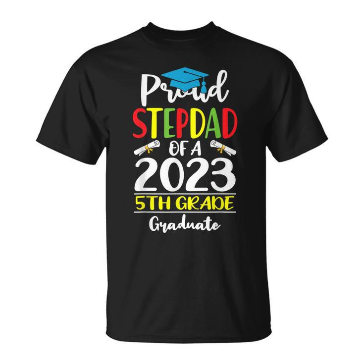 Funny Proud Stepdad Of A Class Of 2023 5Th Grade Graduate Unisex T-Shirt