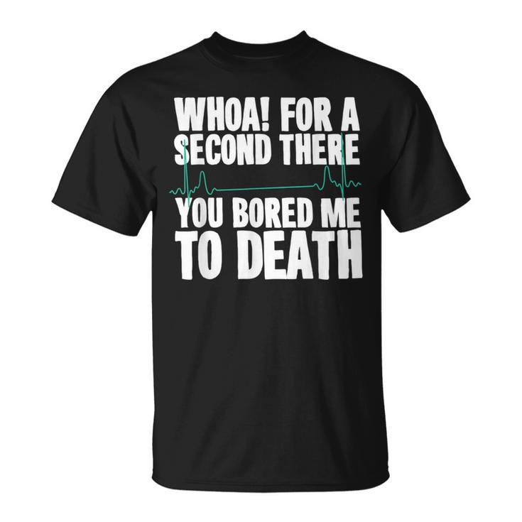 Quotes Death By Boredom Flat Line T T-Shirt