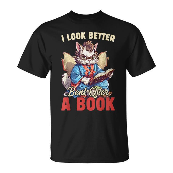Funny Saying Groovy Quote I Look Better Bent Over A Book Unisex T-Shirt