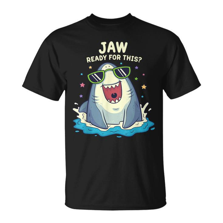 Funny Shark  Jaw Ready For This  Funny Shark Pun  Unisex T-Shirt