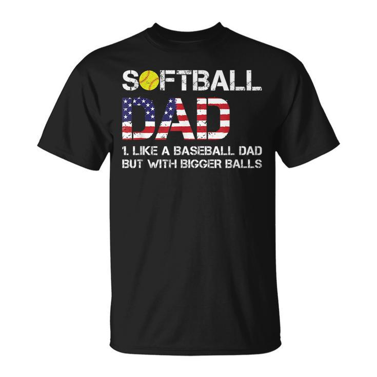 Funny Softball Dad Baseball Bigger Balls Usa Flag Gift For Mens Funny Gifts For Dad Unisex T-Shirt