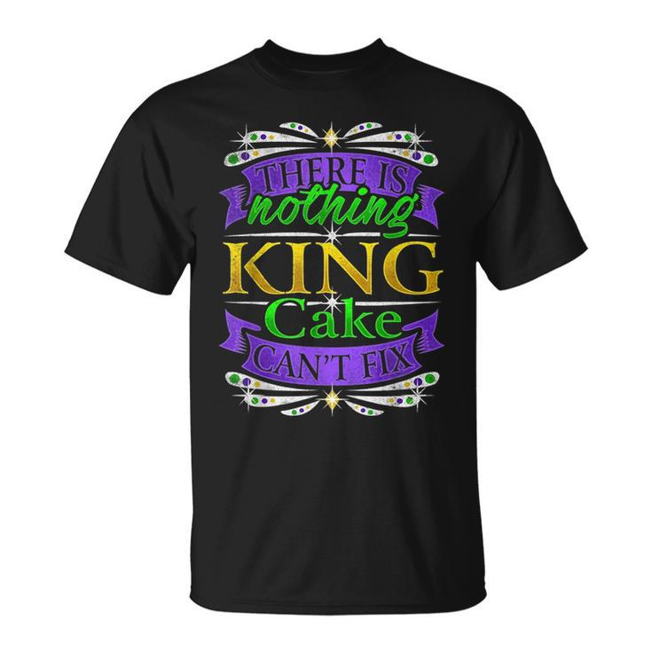 Funny There Is Nothing King Cake Cant Fix Novelty Pun Humor  Unisex T-Shirt