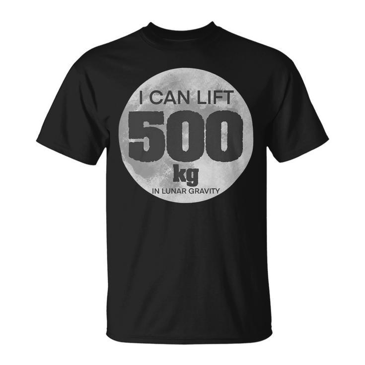Funny Weight Lifting Brag Moon Novelty Gym Gag Idea 500Kg Unisex T-Shirt