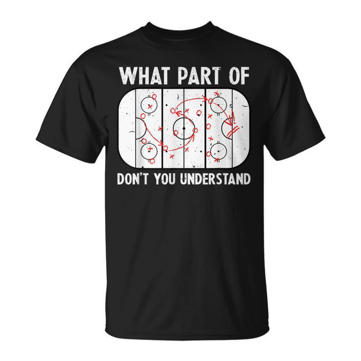 Funny What Part Of Hockey Dont You Understand Hockey Player  Unisex T-Shirt