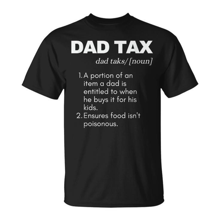Funny Witty Dad Tax Gift  Unisex T-Shirt