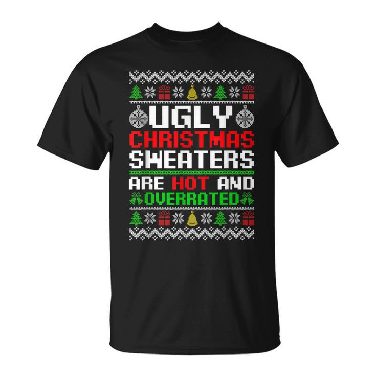 X-Mas Ugly Christmas Sweaters Are Hot And Overrated T-Shirt