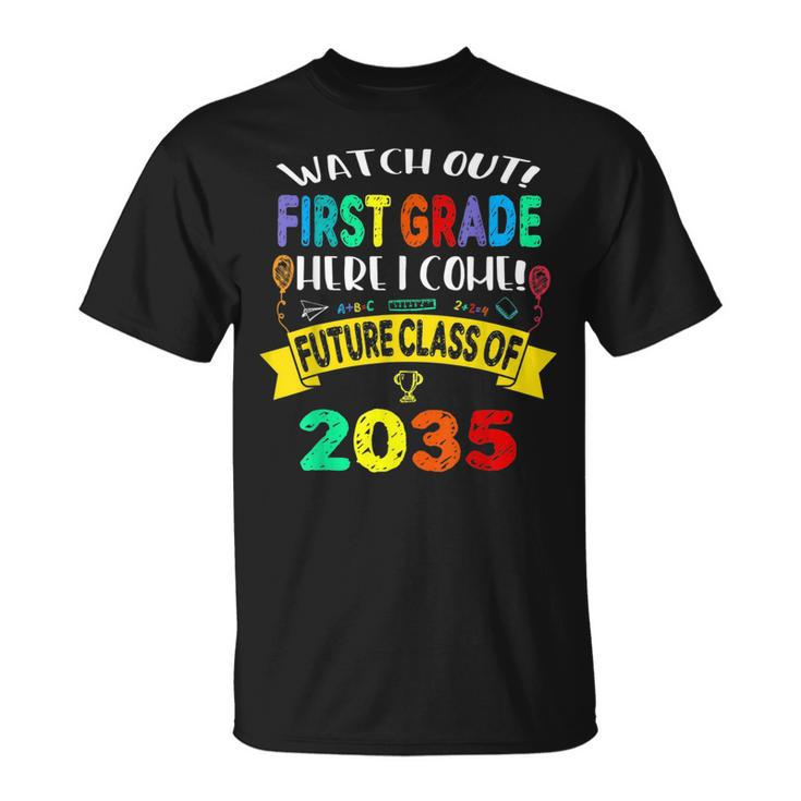 Future Class Of 2035 Watch Out First Grade Here I Come  Unisex T-Shirt