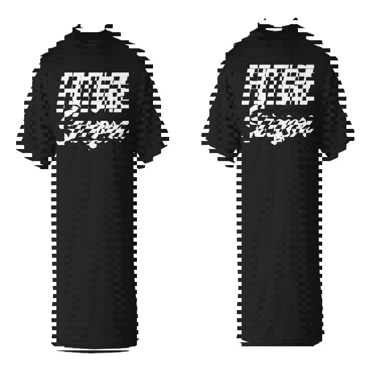 Future Surgeon Brain Surgeon And Medical Student T-Shirt