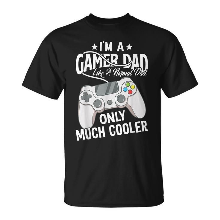Gamer Dad Like A Normal Dad Video Game Father  Gift For Mens Unisex T-Shirt