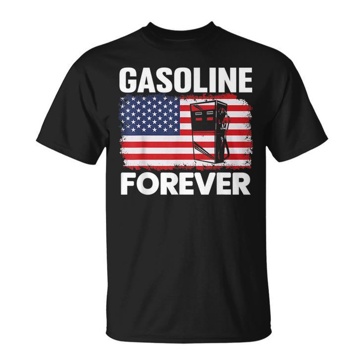 Gasoline Forever Funny Gas Cars Lover Patriotic Usa Flag Patriotic Funny Gifts Unisex T-Shirt