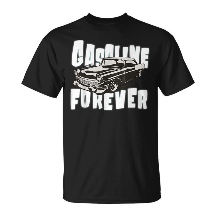 Gasoline Forever Funny Gas Cars Vintage Muscle Car Cars Funny Gifts Unisex T-Shirt