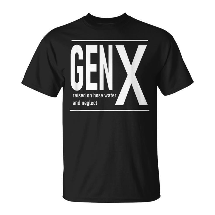 Gen X Raised On Hose Water And Neglect Humor C T-Shirt