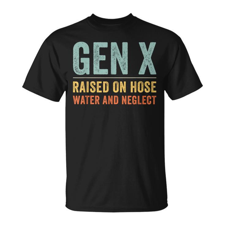 Gen X Raised On Hose Water And Neglect Retro Generation X T-Shirt