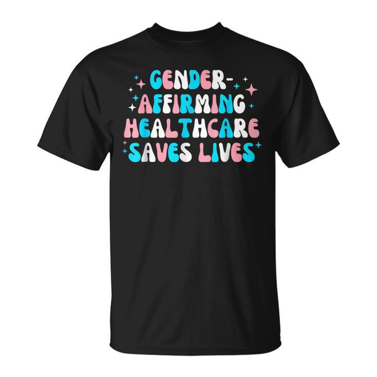 Gender Affirming Healthcare Saves Lives Transgender Pride  Unisex T-Shirt