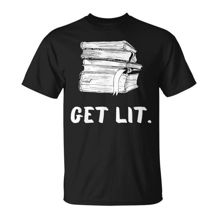 Get Lit Book Funny Book Lover Meme Reading Books Bookworm Reading Funny Designs Funny Gifts Unisex T-Shirt