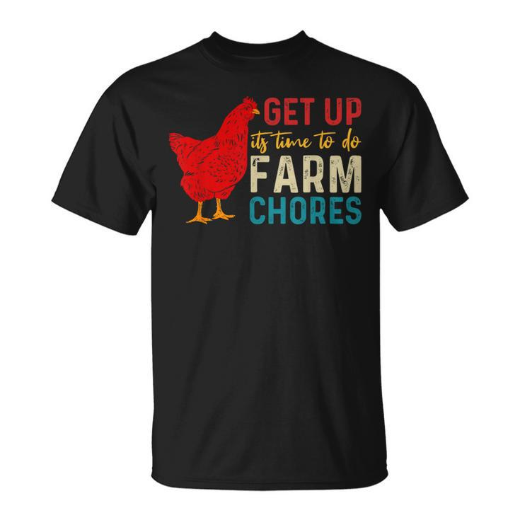 Get Up Its Time To Do Farm Chores  Unisex T-Shirt
