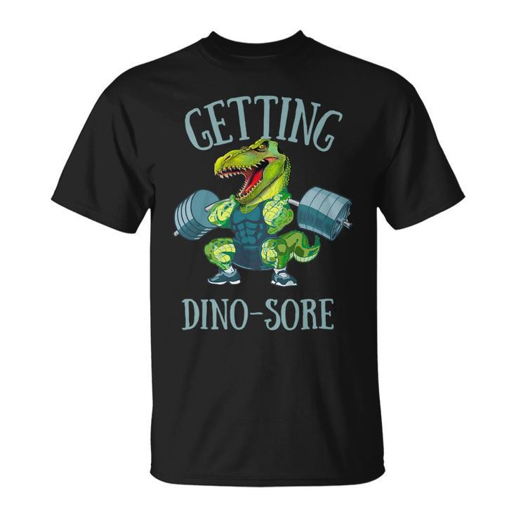 Getting Dinosore Funny Weight Lifting Workout Gym Unisex T-Shirt