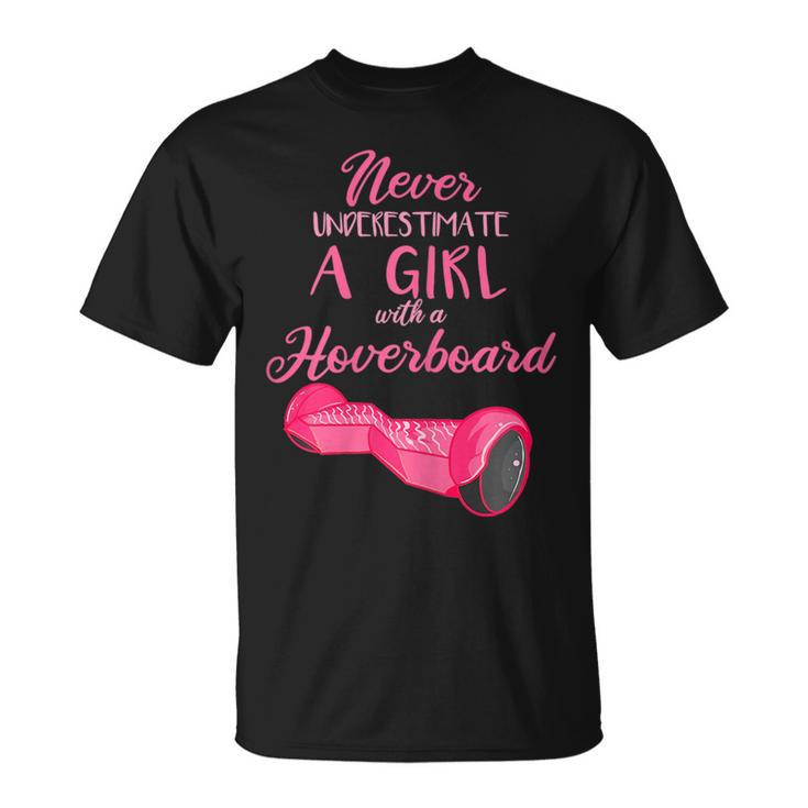 Girl Hoverboard Gifts Electric Scooter Never Underestimate Unisex T-Shirt