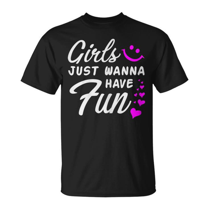 Girls Just Wanna Have Fun - Party Club Dancing Gift  Dancing Funny Gifts Unisex T-Shirt