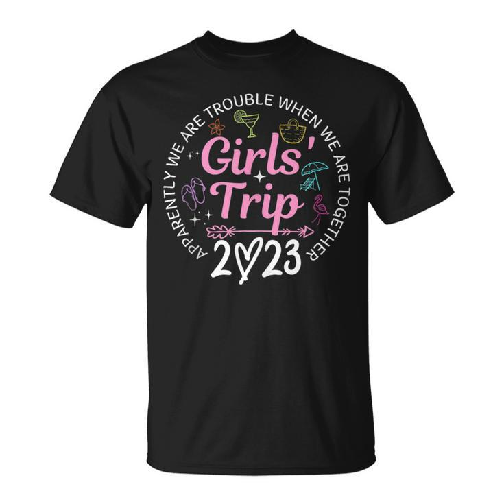 Girls Trip 2023 Apparently Are Trouble When Were Together  Unisex T-Shirt