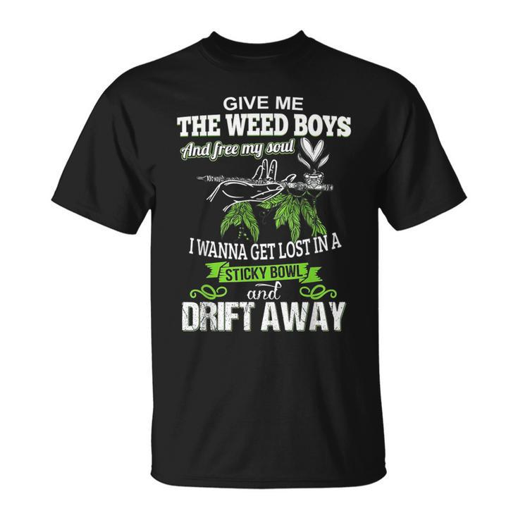 Give Me The Weed Boys And Free My Soul I Wanna Get Lost In A T-Shirt