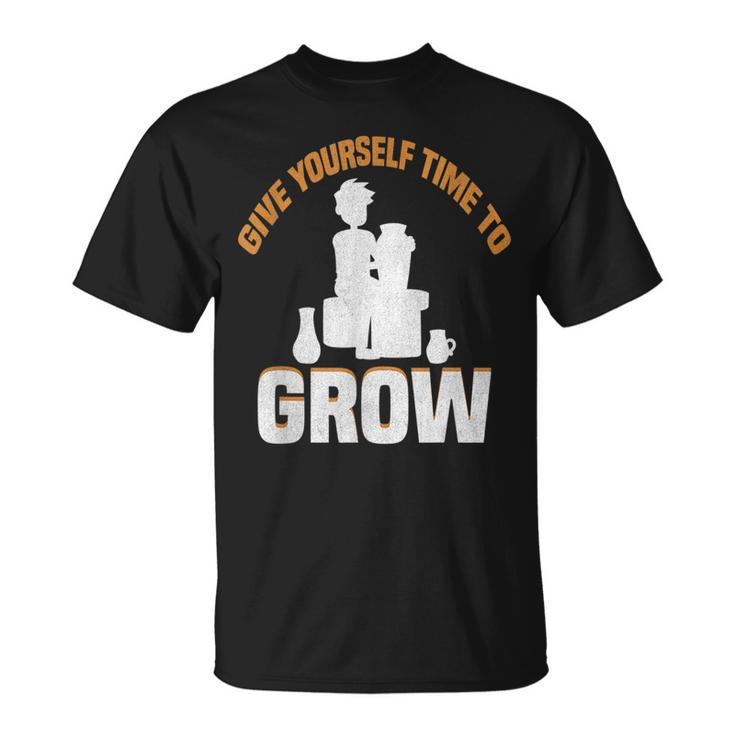 Give Yourself Time To Grow Strong Message  Unisex T-Shirt