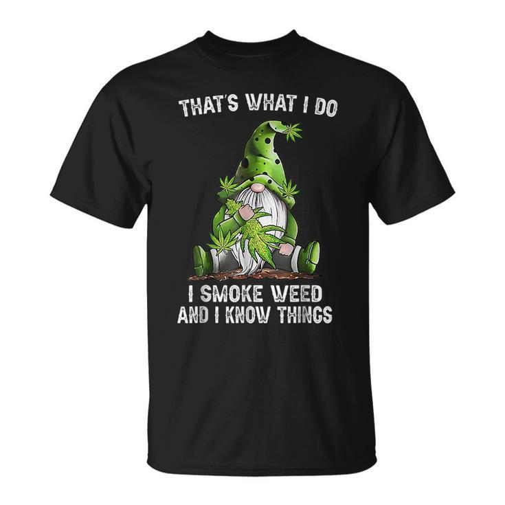 Gnome Thats What I Do I Smoke Weed And I Know Things 2023 Unisex T-Shirt