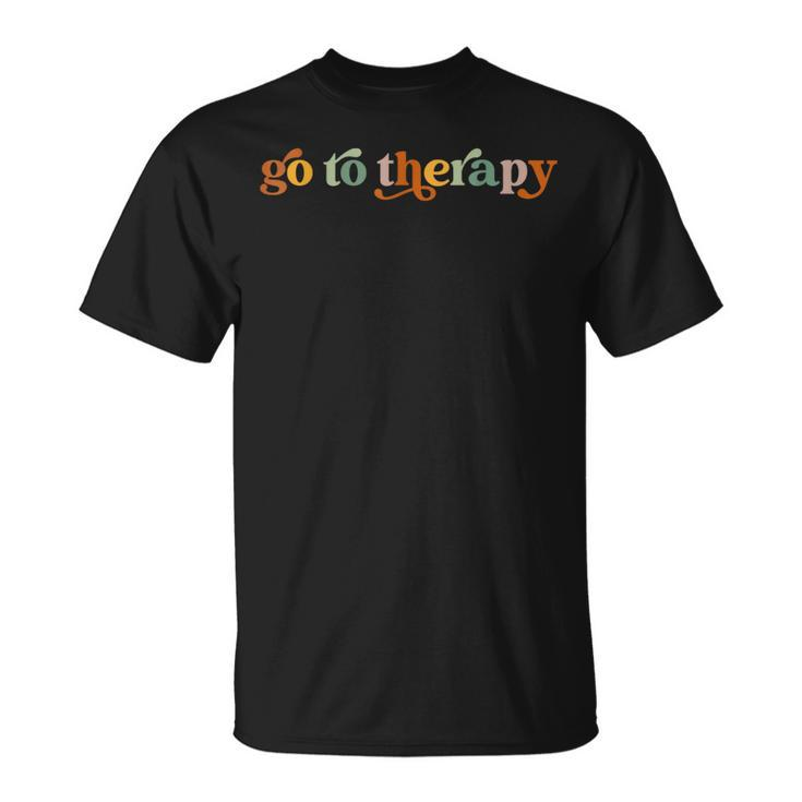 Go To Therapy Funny Mental Health Matters Awareness  Unisex T-Shirt