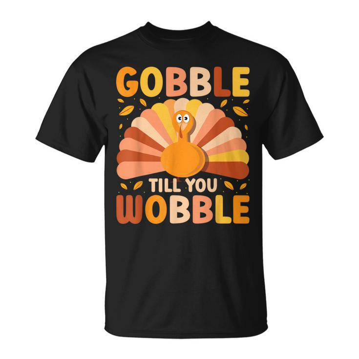 Gobble Till You Wobble Thanksgiving Turkey Cute Family Out T-Shirt