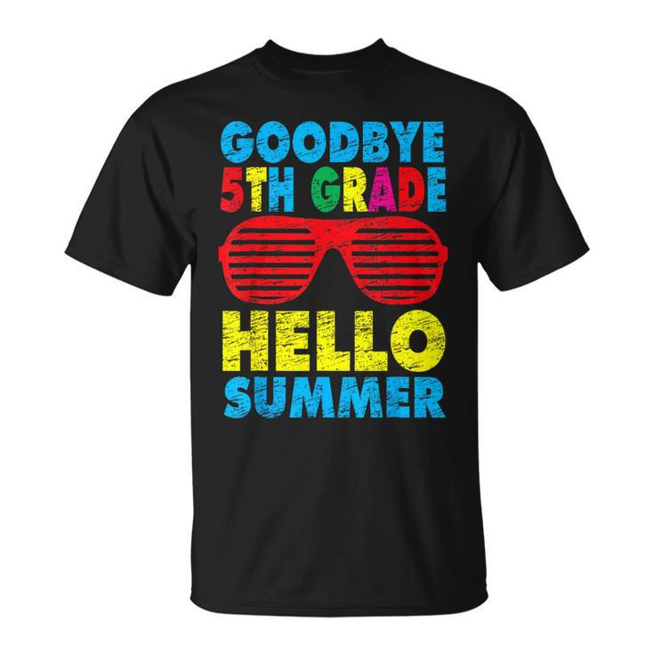 Goodbye 5Th Grade Hello Summer Last Day Of School Boys Kids  Unisex T-Shirt