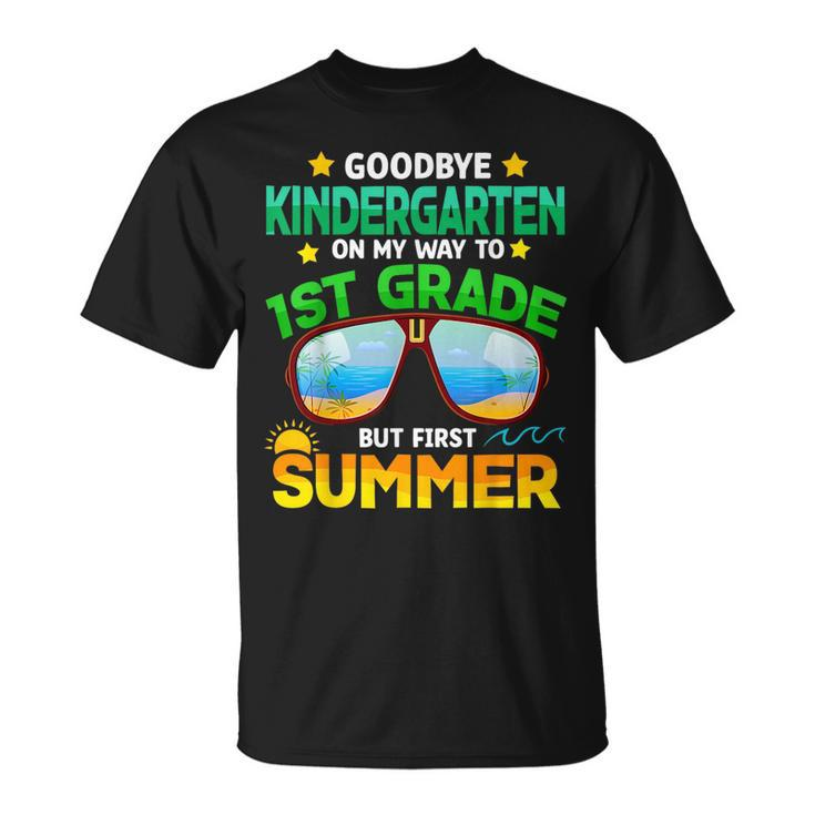 Goodbye Kindergarten Graduation 1St Grade Hello Summer Kids  Unisex T-Shirt
