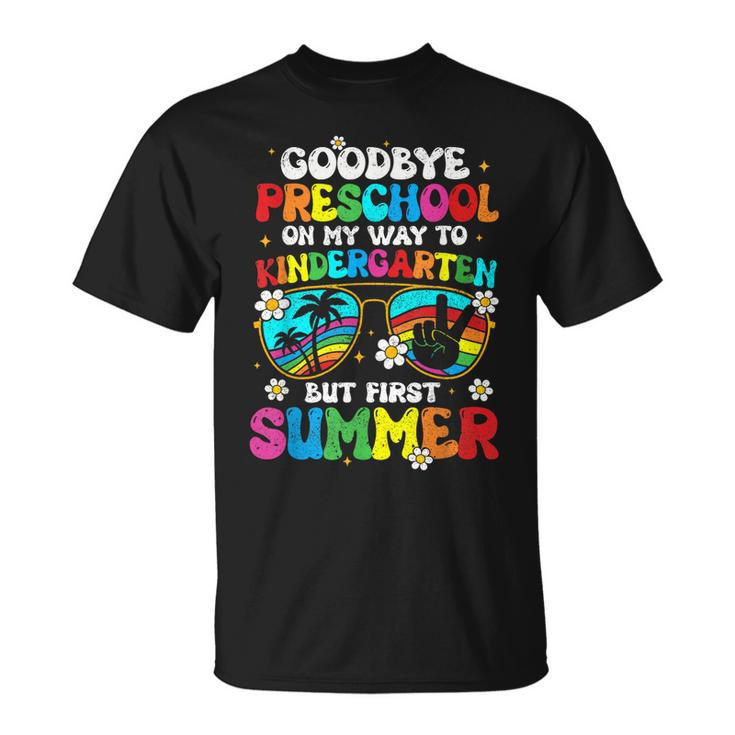 Goodbye Preschool Graduation To Kindergarten Hello Summer  Unisex T-Shirt