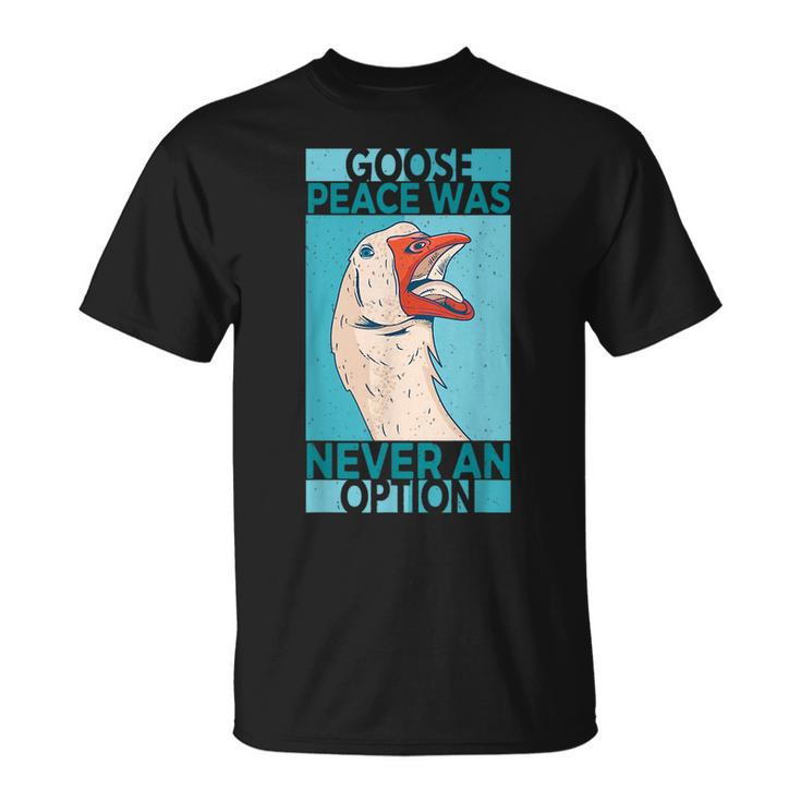 Goose Peace Was Never An Option Geese Videogame Animal Lover  Unisex T-Shirt
