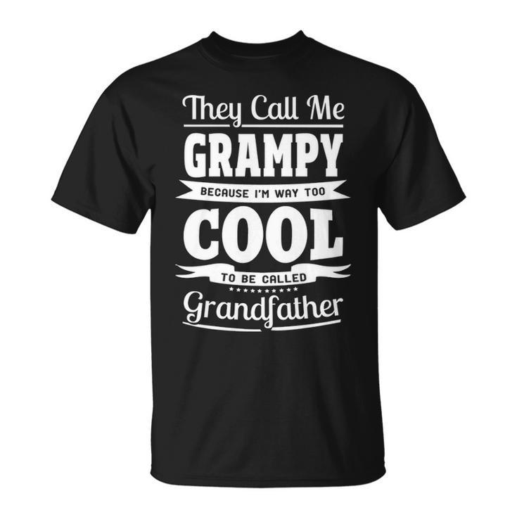 Grampy Grandpa Gift Im Called Grampy Because Im Too Cool To Be Called Grandfather Unisex T-Shirt