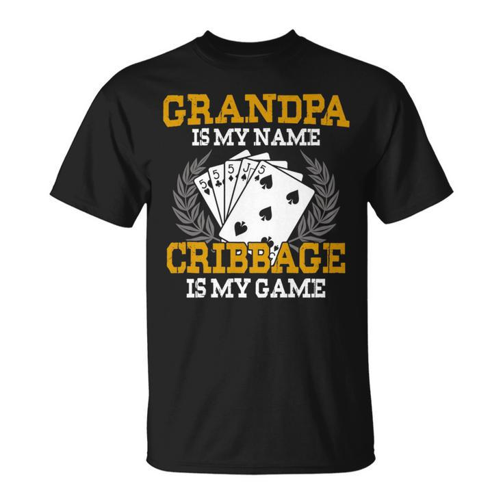 Grandpa Is My Name Cribbage Is My Game - Crib Funny Gift   Unisex T-Shirt