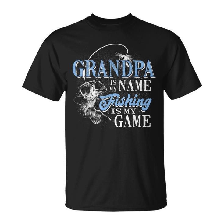 Grandpa Is My Name Fishing Game Fathers Day Gifts Unisex T-Shirt
