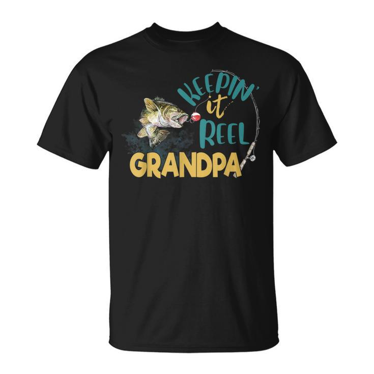 Grandpa Keeping It Reel Fishing  - Father Day Gift  Unisex T-Shirt