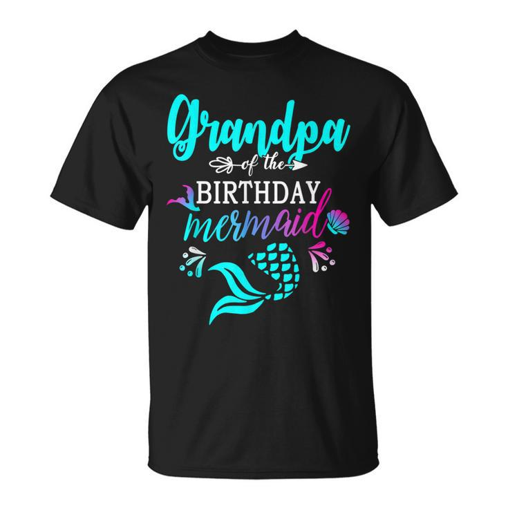 Grandpa Of The Birthday Mermaid Matching Mermaid Grandfather  Unisex T-Shirt